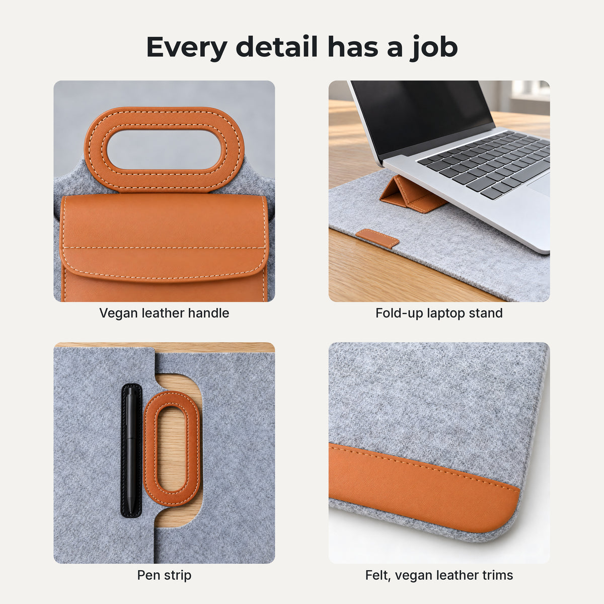 Details: vegan leather handle, fold-up laptop stand, pen strip and felt with vegan leather trims